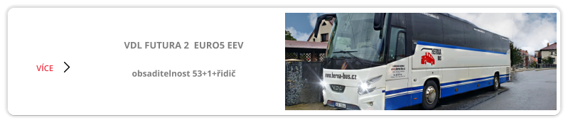 NEOPLAN EUROLINER  obsaditelnost 57+2+řidič VÍCE VDL FUTURA 2  EURO5 EEV  obsaditelnost 53+1+řidič VÍCE