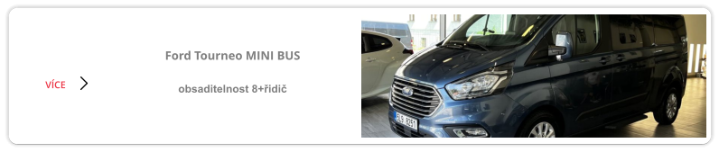 NEOPLAN EUROLINER  obsaditelnost 57+2+řidič VÍCE Ford Tourneo MINI BUS  obsaditelnost 8+řidič VÍCE