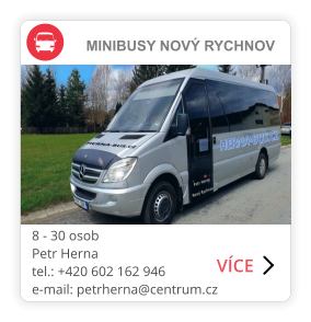 MINIBUSY NOVÝ RYCHNOV 8 - 30 osob Petr Herna tel.: +420 602 162 946 e-mail: petrherna@centrum.cz     VÍCE